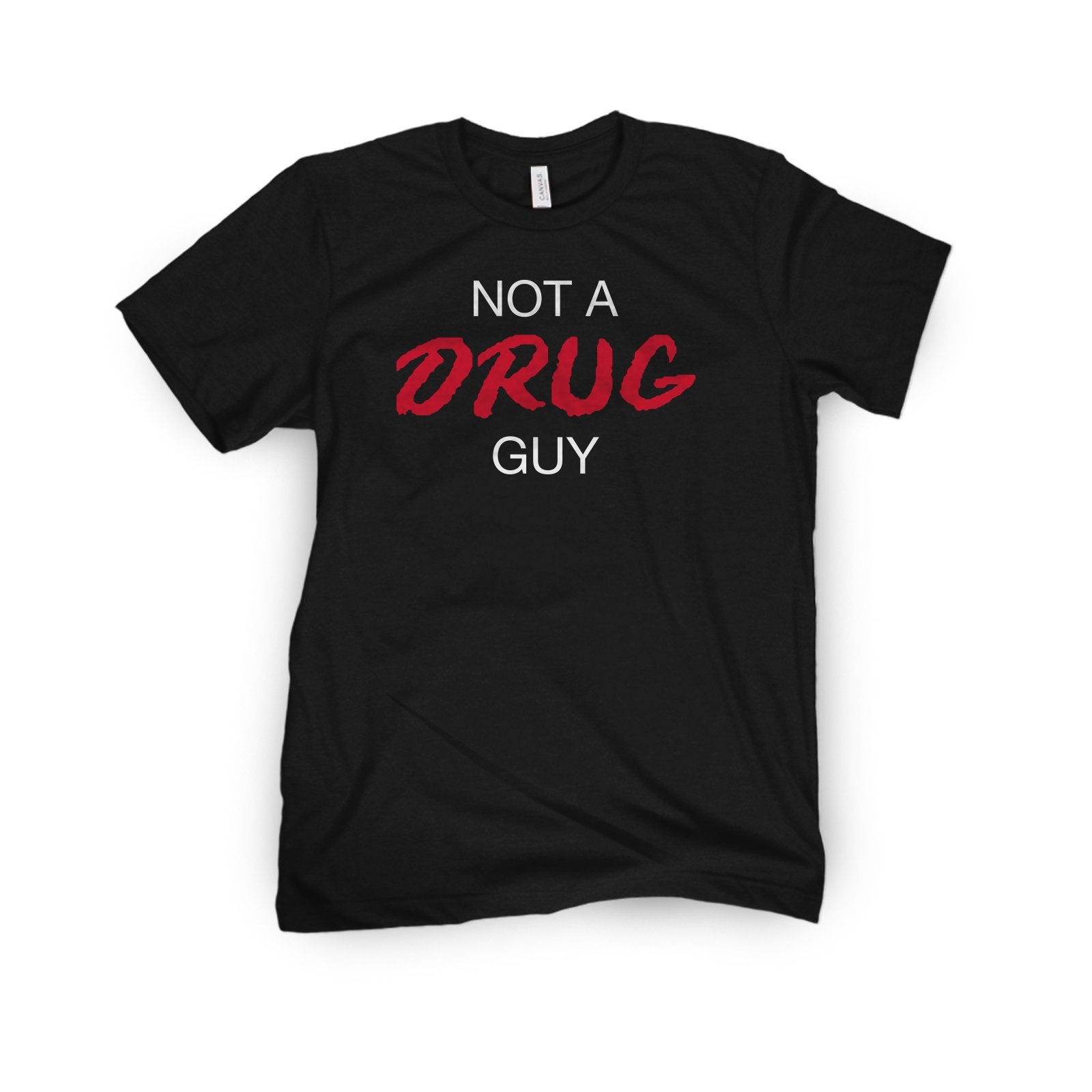 Not A Drug Guy Tee