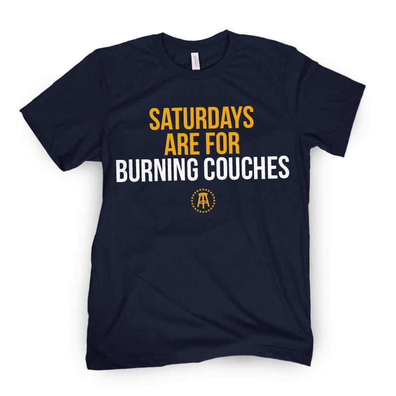 Saturdays are for Burning Couches Tee