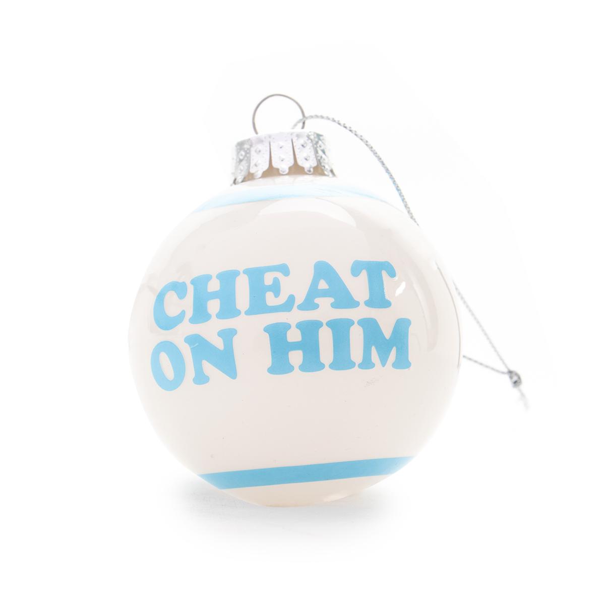 Cheat On Him Ornament